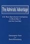 The Admirals Advantage: U.S. Navy Operational Intelligence in World War II and the Cold War