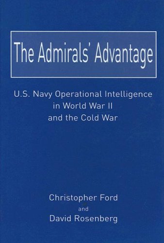 the admirals advantage us navy operational intelligence in world war ii and the cold war