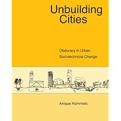 Unbuilding Cities: Obduracy in Urban Sociotechnical Change (Inside Technology Series)