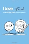 I Love You: The Activity Book Meant t...