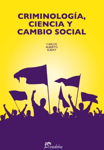 Criminología, ciencia y cambio social (Spanish Edition)