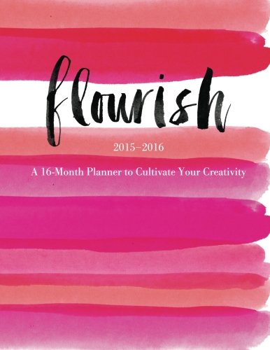 Flourish: A 16-Month Planner to Cultivate Your Creativity