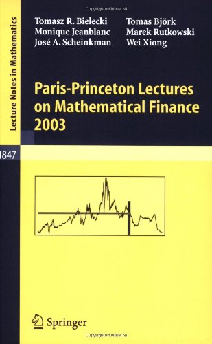 Paris-Princeton Lectures on Mathematical Finance 2003 (Lecture Notes in Mathematics)