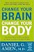 Change Your Brain, Change Your Body 1st (first) edition Text Only