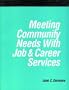 Meeting Community Needs With Job and Career Services (How to Do It Manuals for Librarians)