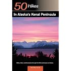 50 Hikes In Alaska's Kenai Peninsula by Taz Tally