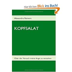 Kopfsalat: Oder der Versuch meine Angst zu verstehen