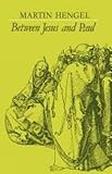 Between Jesus and Paul : studies in the earliest history of Christianity