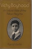 Vichy boyhood : an inside view of the Pétain regime