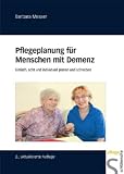 Pflegeplanung f&uuml;r Menschen mit Demenz - Einfach, echt und individuell planen und schreiben - Barbara Messer