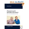 Pflegeplanung f�r Menschen mit Demenz. Einfach, echt und individuell planen und schreiben