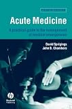 Acute medicine : a practical guide to the management of medical emergencies