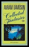 COLLECTED FANTASIES: Sacheverell; Help I Am Dr Morris Goldpepper; The Dragon Skin Drum; The Lord of Central Park; Or All the Seas with Oysters; What More is There to See; Manatee Girl Won't You Come Out Tonight; Sources of the Nile; The Certificate