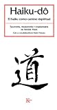 Haiku-Do: El Haiku Como Camino Espiritual