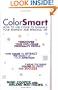 Color Smart: How to Use Color to Enhance Your Business and Personal Life