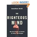 The Righteous Mind: Why Good People are Divided by Politics and Religion