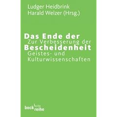 Ende der Bescheidenheit: Zur Verbesserung der Geistes- und Kulturwissenschaften