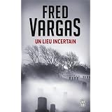 Un lieu incertainpar Fred Vargas