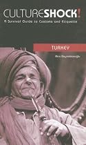 Culture Shock! Turkey: A Survival Guide to Customs and Etiquette (Culture Shock! Guides)