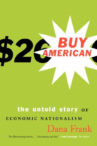 Buy American: The Untold Story of Economic Nationalism