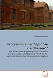 Produkt-Bild: Programm einer "Hypnose der Massen"?: Die Rolle massenpsychologischer Theoreme Gustave Le Bons und Sigmund Freuds in der  nationalsozialistischen Propagandakonzeption