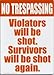Outdoor Living : VIOLATORS WILL BE SHOT SIGN