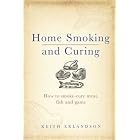 Home Smoking and Curing: How to Smoke-Cure Meat, Fish and Game by Keith Erlandson