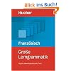 Große Lerngrammatik Französisch: Regeln, Anwendungsbeispiele, Tests Große Lerngrammatik Französisch: Regeln, Anwendungsbeispiele, Tests