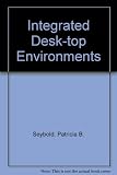 Integrated desk-top environments : Symphony, Framework, Visi On and DesQ