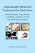 Hypnotically Enhanced Treatment for Addictions: Al