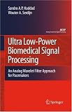 Ultra Low-Power Biomedical Signal Processing: An Analog Wavelet Filter Approach for Pacemakers (Analog Circuits and Signal Processing)