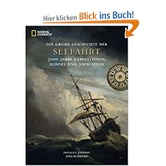 Die gro�e Geschichte der Seefahrt: 3000 Jahre Expeditionen, Handel und Navigation