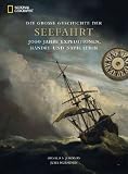 Die grosse Geschichte der Seefahrt: 3000 Jahre Expeditionen, Handel und Navigation
