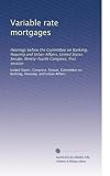 Variable rate mortgages: Hearings before the Committee on Banking, Housing and Urban Affairs, United States Senate, Ninety-fourth Congress, first session