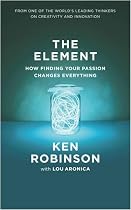 The Element: How Finding Your Passion Changes Everything