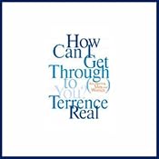 How Can I Get Through to You? Reconnecting Men and Women | [Terrence Real]