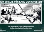 Ich spielte f�r Karl den Grossen: Die...