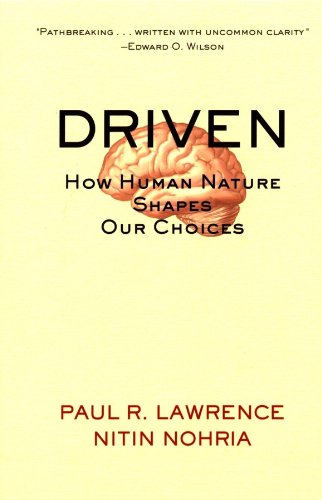 Driven: How Human Nature Shapes Our Choices (J-B Warren Bennis Series)