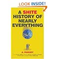 A Shite History of Nearly Everything
