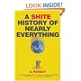 A Shite History of Nearly Everything