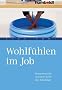 Wohlf�hlen im Job. So kommen Sie stressfrei durch den Arbeitstag