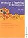 Foundations in Nursing and Health Care  - Introduction to Psychology for Health Carers (Foundations in Nursing and Health Care)