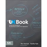 The UX Book: Process and Guidelines for Ensuring a Quality User Experience ~ Rex Hartson