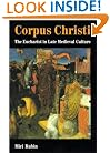 Corpus Christi: The Eucharist in Late Medieval Culture