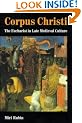 Corpus Christi: The Eucharist in Late Medieval Culture