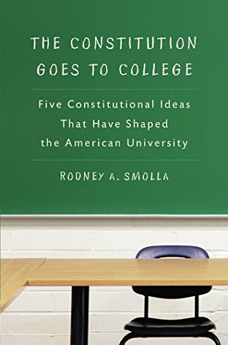 The Constitution Goes to College: Five Constitutional Ideas That Have Shaped the American University