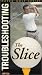 Troubleshooting the Slice