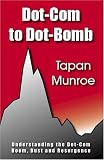 Dot-Com to Dot-Bomb: Understanding the Dot-Com Boom, Bust and Resurgence