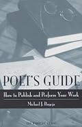 Poet's Guide: How to Publish and Perform Your Work (Story Line Press Writer's Guides)