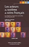 Les acteurs du syst�me de soins fran�ais : Les institutions et les organismes responsables de la politique de sant�